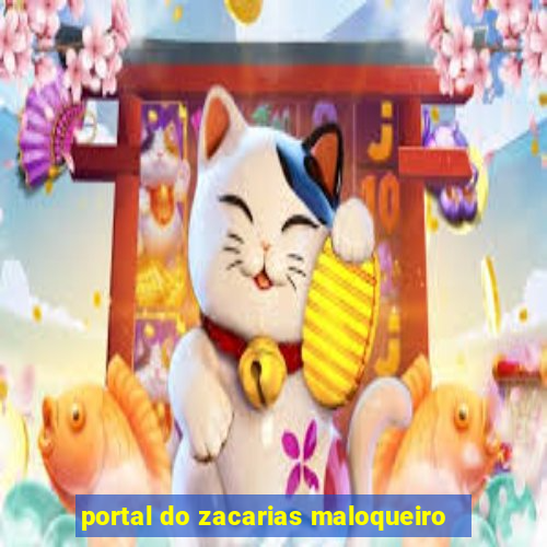 portal do zacarias maloqueiro